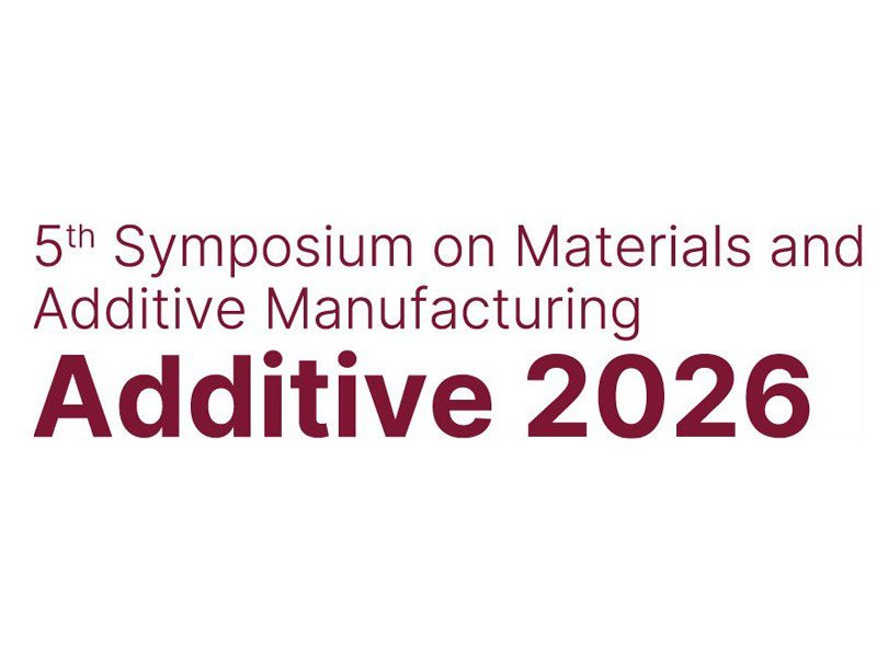 5th Symposium on Materials and Additive Manufacturing – Additive 2026